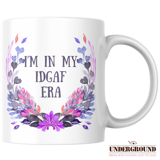I'm in my IDGAF Era Mug