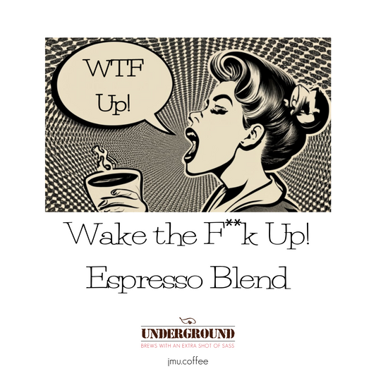 Wake the F**k Up! Espresso Blend